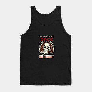 We Only Live Once Do It Right Inspirational Quote Phrase Text Tank Top